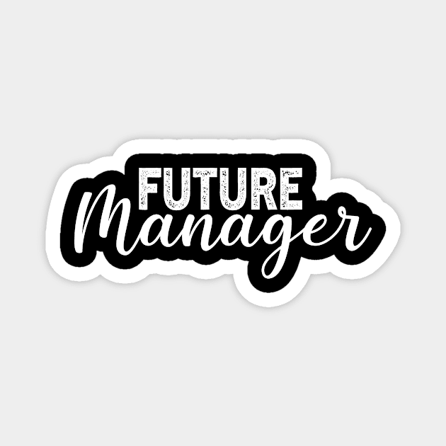 Future Manager Gradution Gift Magnet by followthesoul