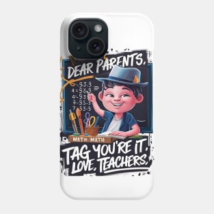 Dear Parents, Tag You're It Love Teachers, For Teacher, Teacher , Back To School , Love Teachers ,Teacher Phone Case