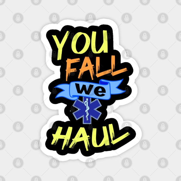 Emergency Medical Services Gift Print EMS You Fall We Haul Print Magnet by Linco