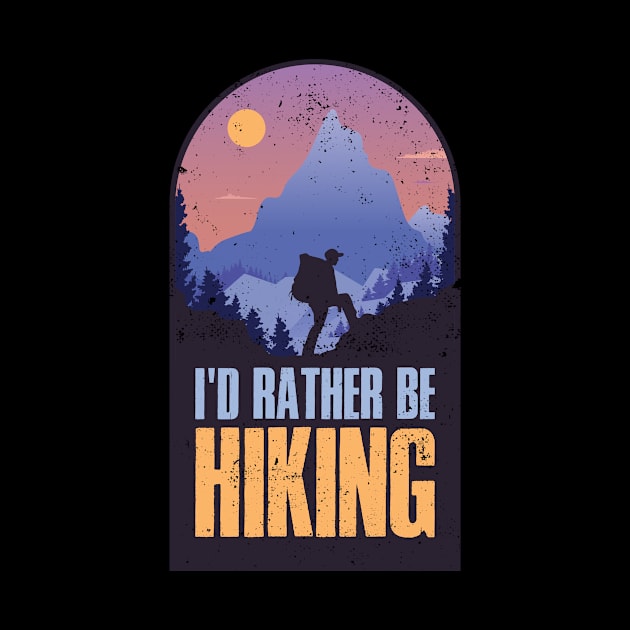 Id Rather Be Hiking Funny Hiking Gift by CatRobot