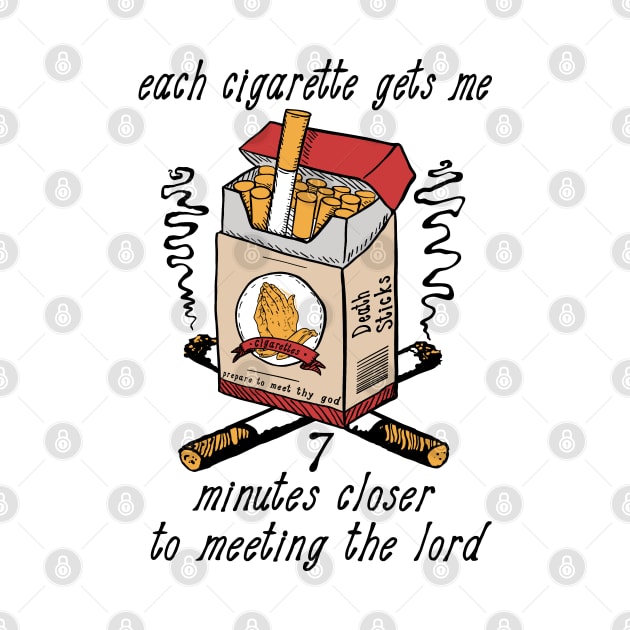 Each Cigarette Gets Me 7 Minutes Closer To Meeting The Lord by SpaceDogLaika