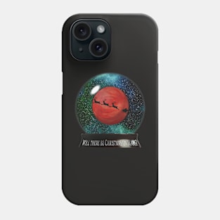 Will There Be Christmas On Mars? (snowglobe) Phone Case