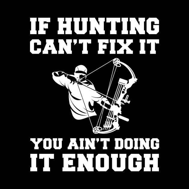 "Hunting Fixes Everything T-Shirt" by MKGift