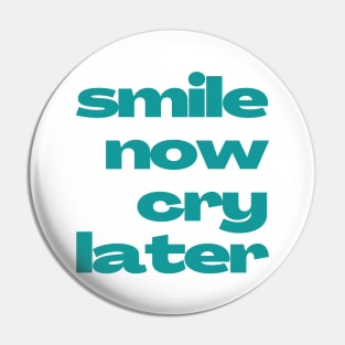 Emotional Contrast 'Smile Now Cry Later' Text Design Pin