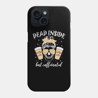 Skull Dead Inside But Caffeinated Skeleton Messy Bun Leopard Phone Case