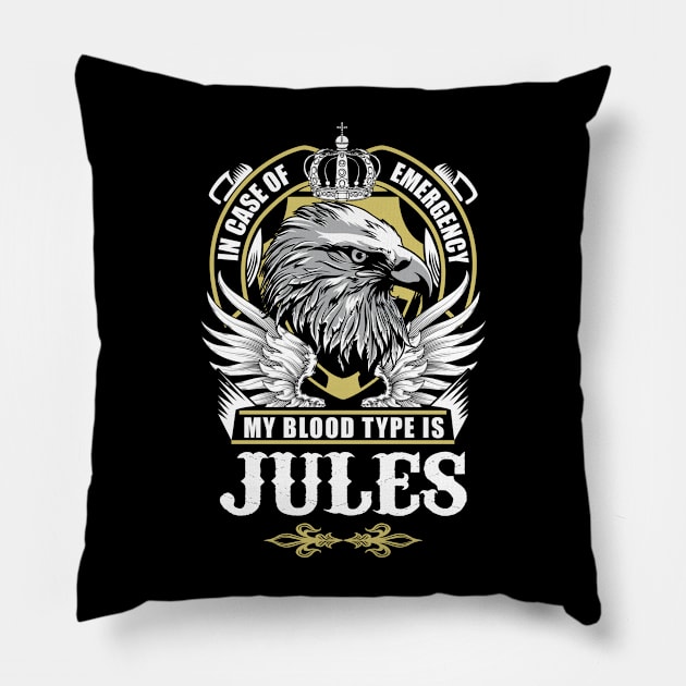 Jules Name T Shirt - In Case Of Emergency My Blood Type Is Jules Gift Item Pillow by AlyssiaAntonio7529