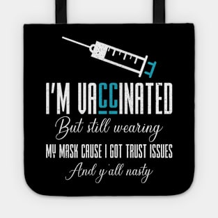 vaccinated but still wearing my mask Tote