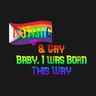 Autistic & Gay T-Shirt