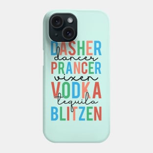 Dasher Dancer Prancer Vixen Vodka Tequila Blitzen Funny Phone Case