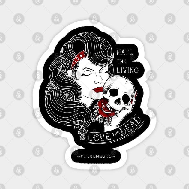 Perronegro Hate the Living, Love the Dead. Magnet by CsrJara / Perronegro Clothing