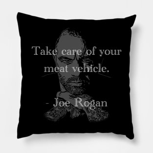 Take Care of Your Meat Vehicle - Joe Rogan Pillow