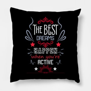 The best dreams happen when you're active RC05 Pillow