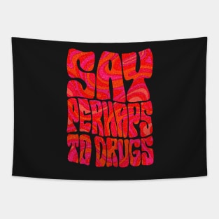 Say Perhaps To Drugs Tapestry
