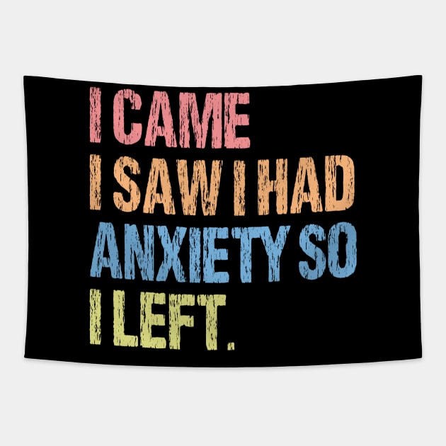 I Came I Saw I Had Anxiety So I Left. Tapestry by printalpha-art