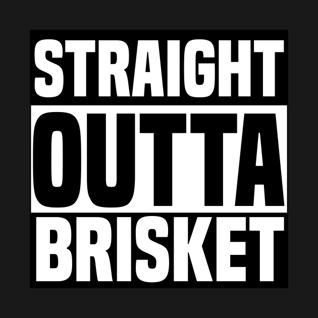 Straight Outta Brisket by denilathrop