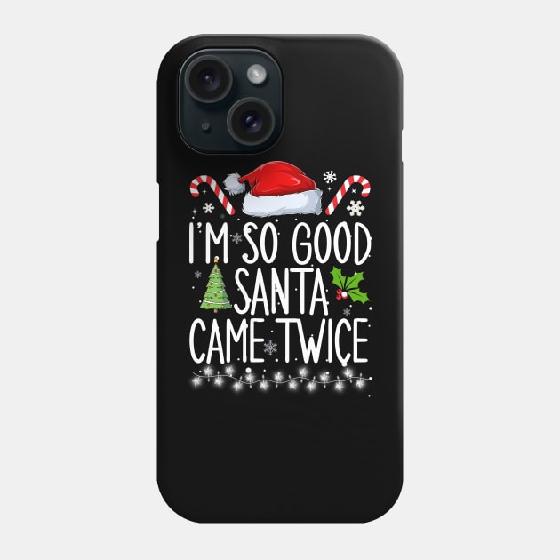 I'm so good Santa came twice Phone Case by Bourdia Mohemad