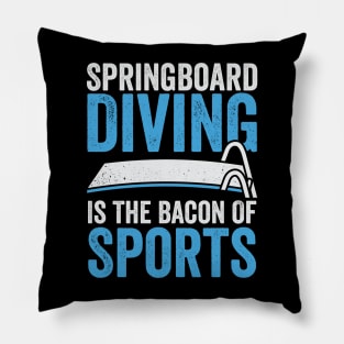 Springboard Diving Is The Bacon Of Sports Pillow