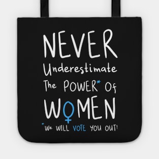 Never Underestimate The Power Of Women, We Will Vote You Out. Tote