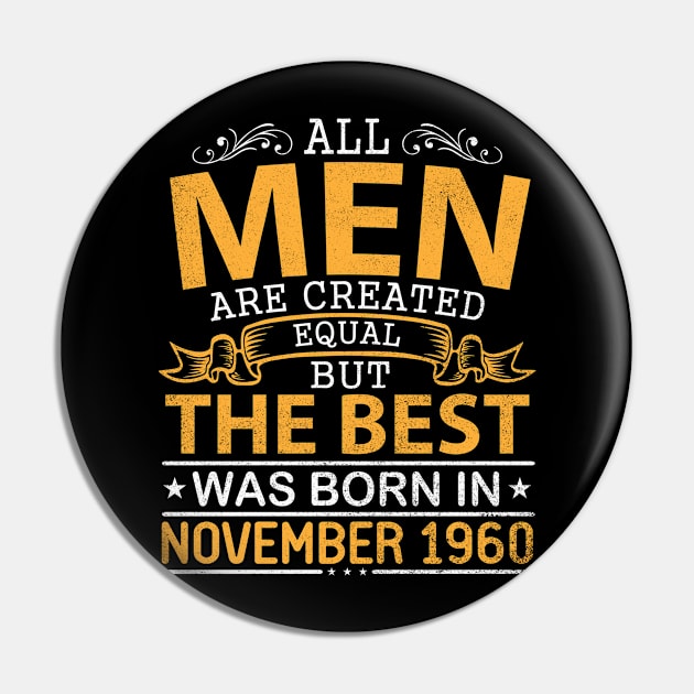 All Men Are Created Equal But The Best Was Born In November 1960 Happy Birthday To Me Papa Dad Son Pin by bakhanh123