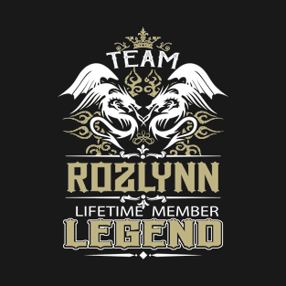 Rozlynn Name T Shirt -  Team Rozlynn Lifetime Member Legend Name Gift Item Tee T-Shirt