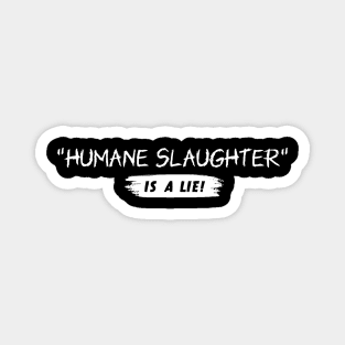 Humane Slaughter is a Lie Magnet