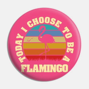 I like Flamingo Funny vintage lover Today I choose Flamingo Pin