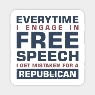 Everytime I Engage In Free Speech I Get Mistaken For a Republican Magnet