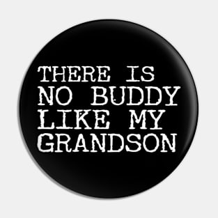 There Is No Buddy Like My Grandson Pin