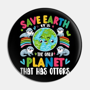 Save Earth It's the only planet that has otters Pin