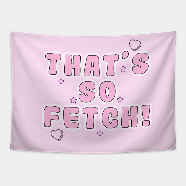 Mean Girls - That's so fetch! Tapestry by Danielle