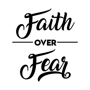 Faith over Fear T-Shirt