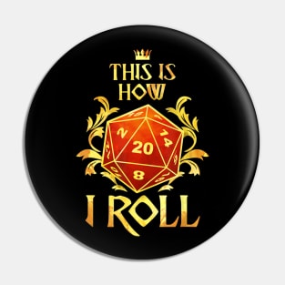 This Is How I Roll Tabletop Roleplaying Dice RPG D20 Pin