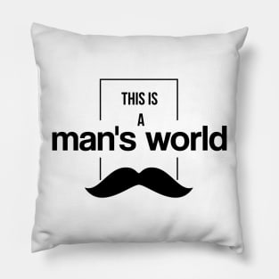 This is a man's world Pillow