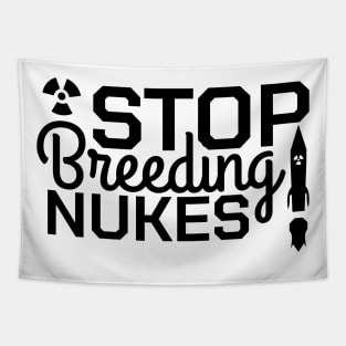 Stop Breeding Nukes! Tapestry