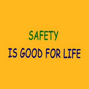 safety is good for life T-Shirt