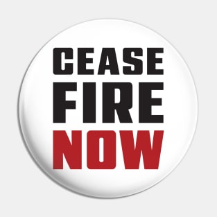 CEASE FIRE NOW - Bold Urgent Font - Black & Red Text Pin
