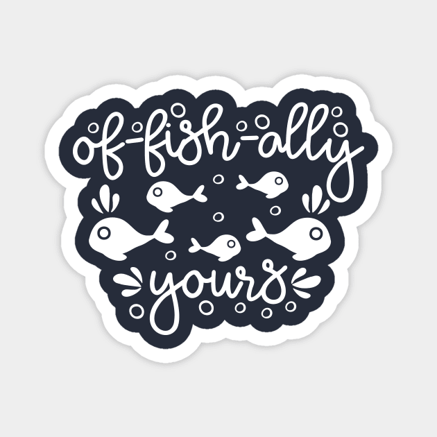 Of-fish-ally Yours Valentines Day Fisher Fishing Officially Yours Magnet by TheBlackCatprints