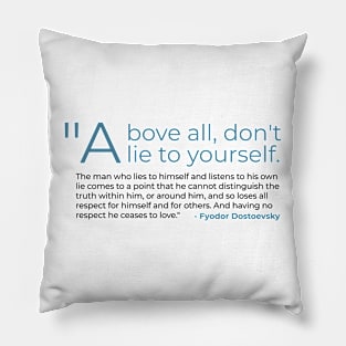 Above All Don't Lie to Yourself Fyodor Dostoevsky Pillow