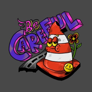 Be Careful T-Shirt