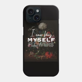 i can buy myself flowers painting Phone Case