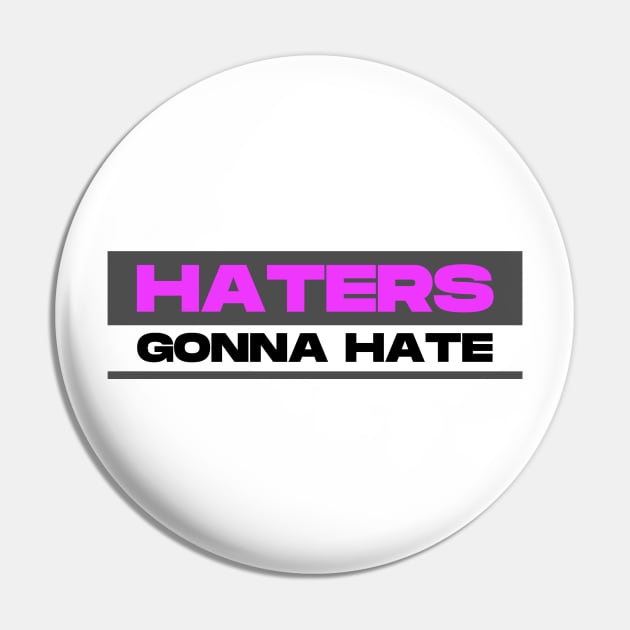 haters gonna hate - black Pin by Ajiw
