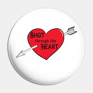 Shot through the heart valentines day Pin