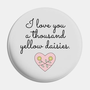 I love you a thousand yellow daisies. Pin