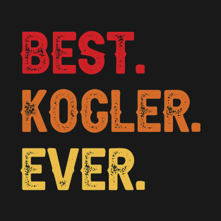 Best KOGLER Ever, KOGLER Second Name, KOGLER Middle Name T-Shirt