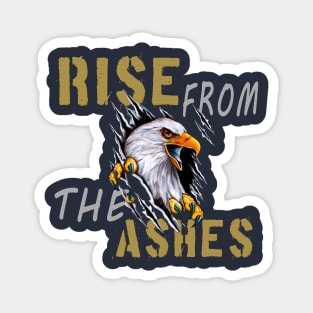 rise from the ashes, like a phoenix Magnet