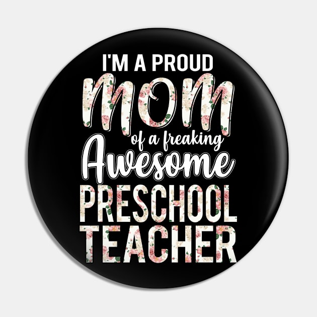 Proud Mom of Preschool Teacher Funny Shirt Mother's Day Gift Pin by Phuc Son R&T