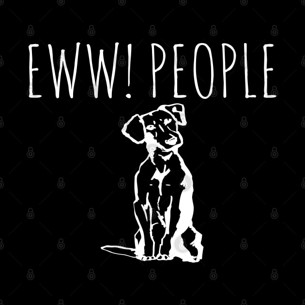 Eww People Funny Dog by Happy - Design