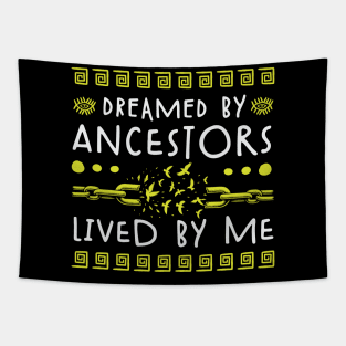 Dreamed By Ancestors Lived By Me - Black Heritage Tapestry