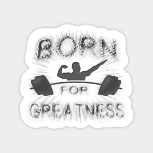 Born for Greatness Magnet