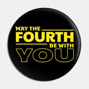 May The Fourth Be With You Pin